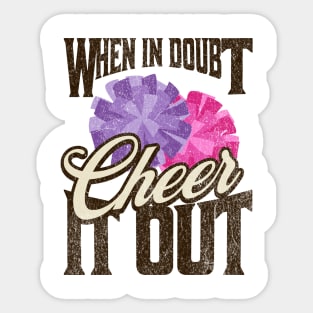 When in Doubt, Cheer it Out - Motivational Cheerleading Sticker